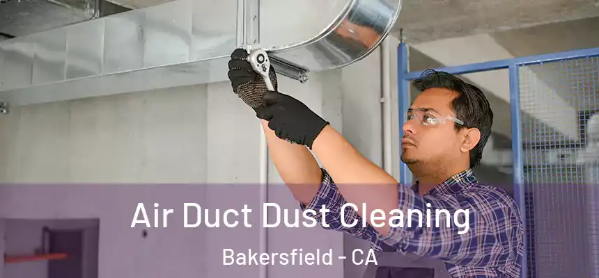  Air Duct Dust Cleaning Bakersfield - CA