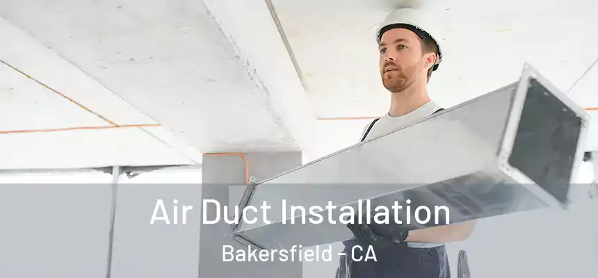  Air Duct Installation Bakersfield - CA