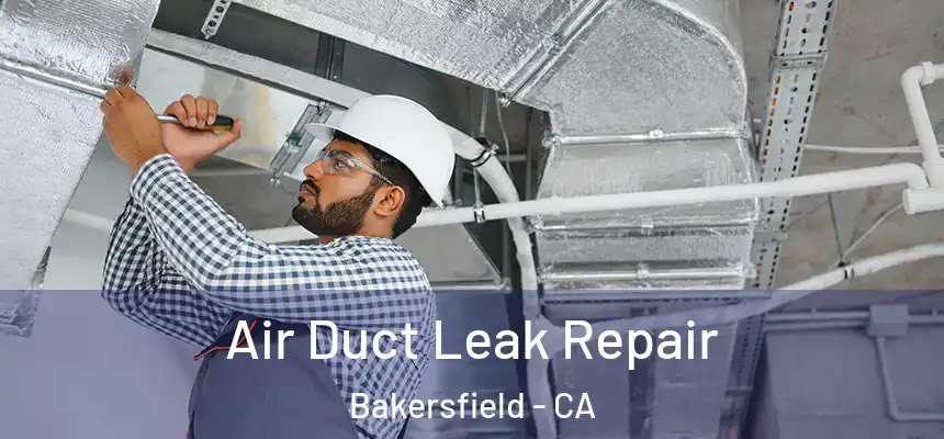  Air Duct Leak Repair Bakersfield - CA
