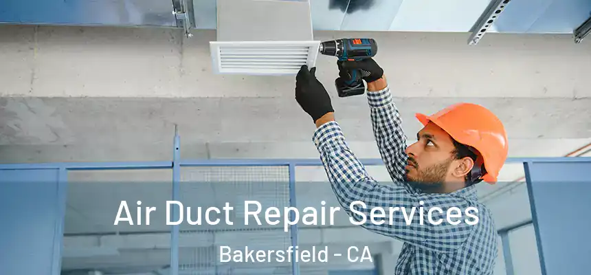  Air Duct Repair Services Bakersfield - CA