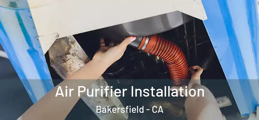  Air Purifier Installation Bakersfield - CA