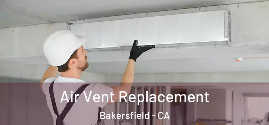  Air Vent Replacement Bakersfield - CA