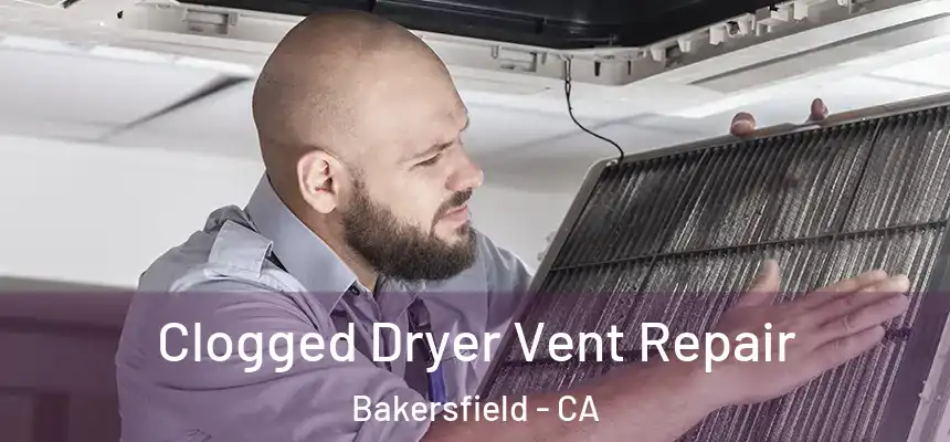  Clogged Dryer Vent Repair Bakersfield - CA