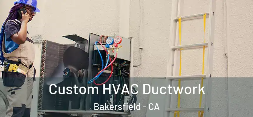  Custom HVAC Ductwork Bakersfield - CA