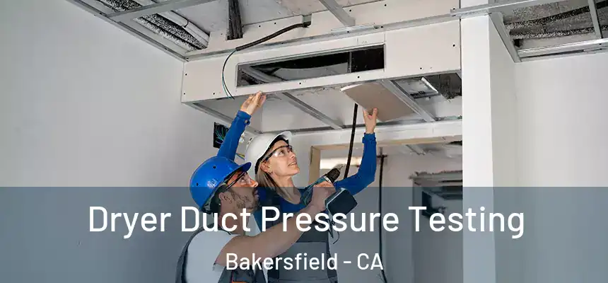  Dryer Duct Pressure Testing Bakersfield - CA