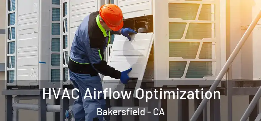  HVAC Airflow Optimization Bakersfield - CA