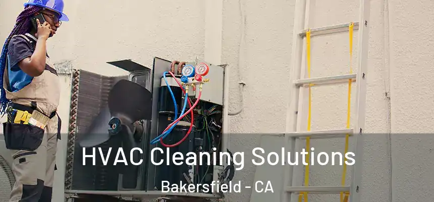  HVAC Cleaning Solutions Bakersfield - CA