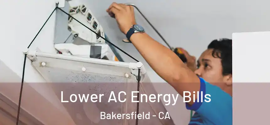 Lower AC Energy Bills Bakersfield - CA