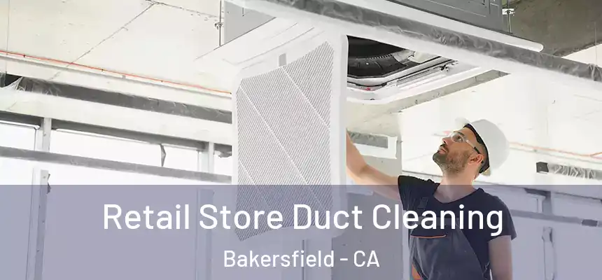  Retail Store Duct Cleaning Bakersfield - CA