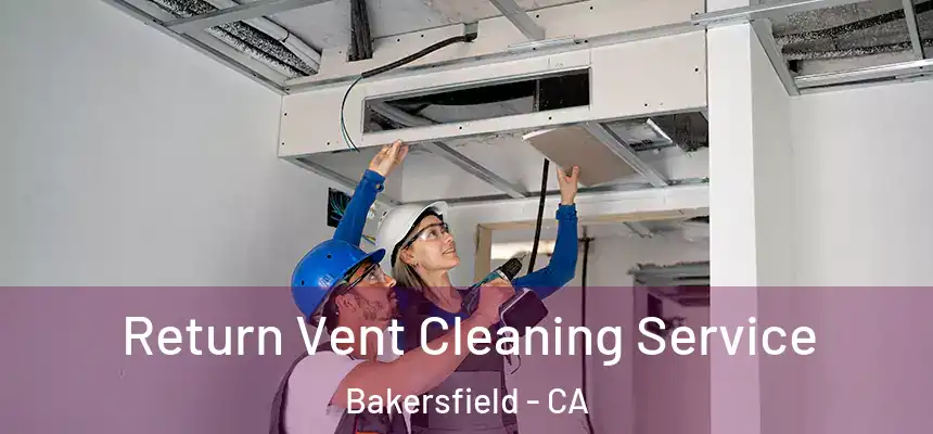 Return Vent Cleaning Service Bakersfield - CA