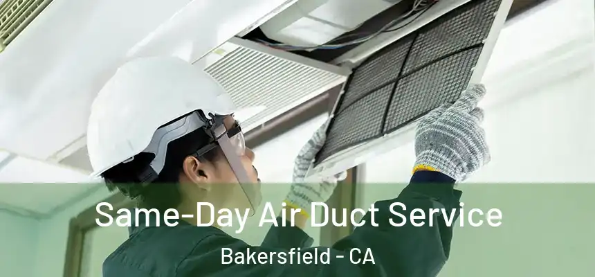  Same-Day Air Duct Service Bakersfield - CA