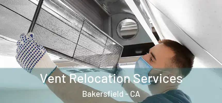  Vent Relocation Services Bakersfield - CA